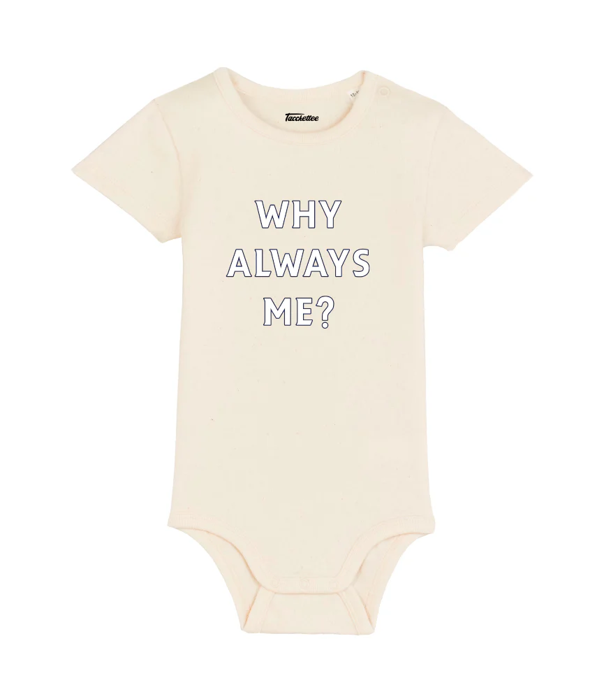 WHY ALWAYS ME? Baby Body - immagine 6