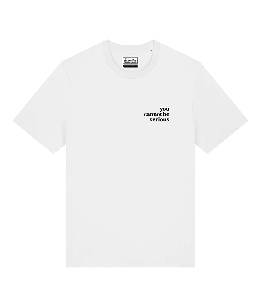 YOU CANNOT BE SERIOUS T-shirt - immagine 9